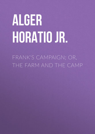 . Frank's Campaign; Or, The Farm and the Camp