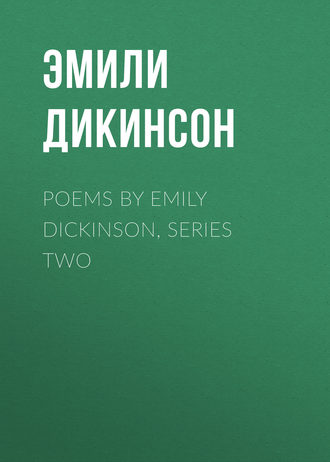 . Poems by Emily Dickinson, Series Two