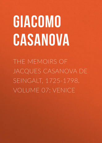 . The Memoirs of Jacques Casanova de Seingalt, 1725-1798. Volume 07: Venice