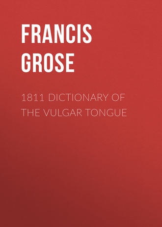 . 1811 Dictionary of the Vulgar Tongue