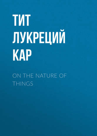. On the Nature of Things