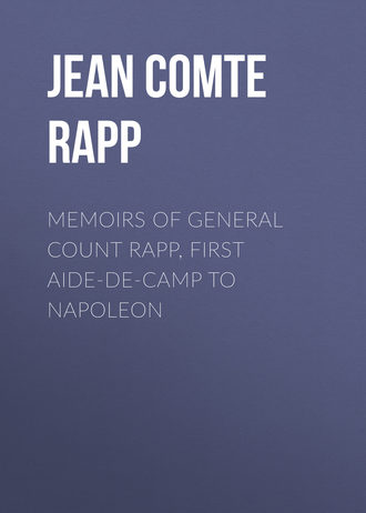 . Memoirs of General Count Rapp, First aide-de-camp to Napoleon
