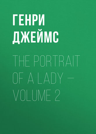 . The Portrait of a Lady — Volume 2