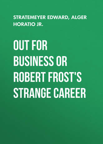 Alger Horatio Jr.. Out For Business or Robert Frost's Strange Career