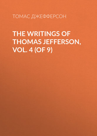. The Writings of Thomas Jefferson, Vol. 4 (of 9)
