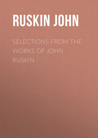 . Selections From the Works of John Ruskin