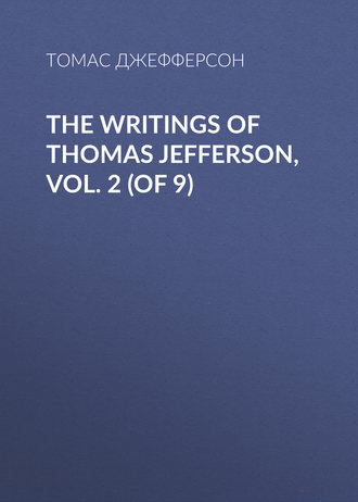 . The Writings of Thomas Jefferson, Vol. 2 (of 9)