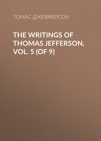 . The Writings of Thomas Jefferson, Vol. 5 (of 9)