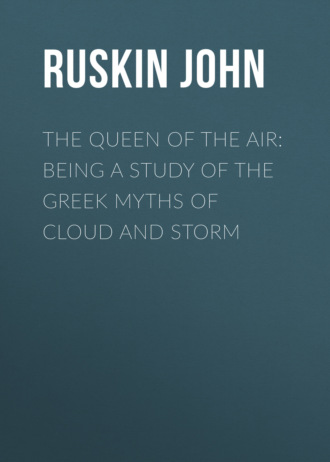 . The Queen of the Air: Being a Study of the Greek Myths of Cloud and Storm