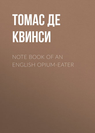 . Note Book of an English Opium-Eater