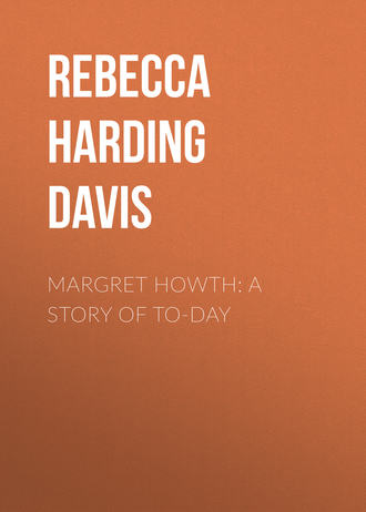 . Margret Howth: A Story of To-day