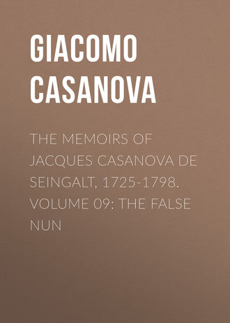 . The Memoirs of Jacques Casanova de Seingalt, 1725-1798. Volume 09: the False Nun