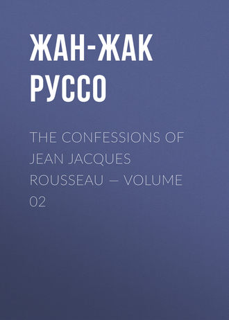 . The Confessions of Jean Jacques Rousseau — Volume 02