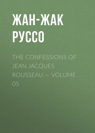 . The Confessions of Jean Jacques Rousseau — Volume 05