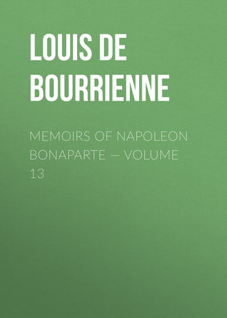 . Memoirs of Napoleon Bonaparte — Volume 13