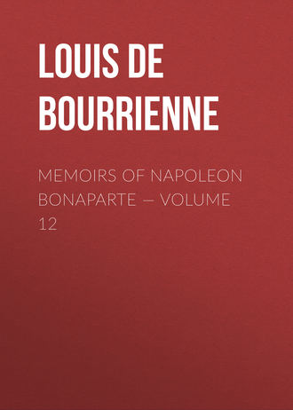 . Memoirs of Napoleon Bonaparte — Volume 12
