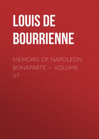 . Memoirs of Napoleon Bonaparte — Volume 07
