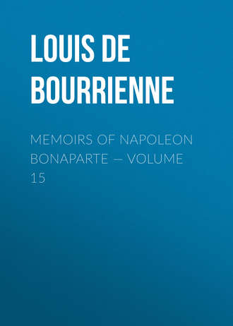 . Memoirs of Napoleon Bonaparte — Volume 15