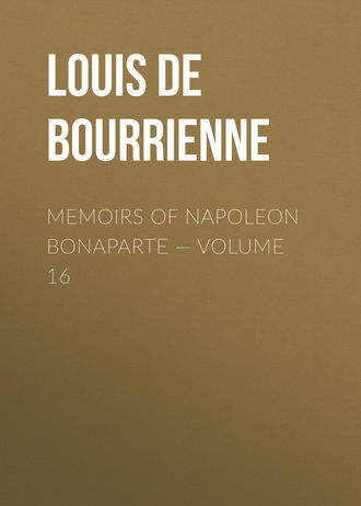 . Memoirs of Napoleon Bonaparte — Volume 16