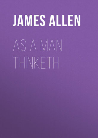 . As a Man Thinketh