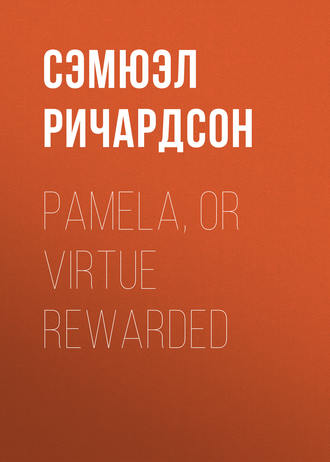. Pamela, or Virtue Rewarded