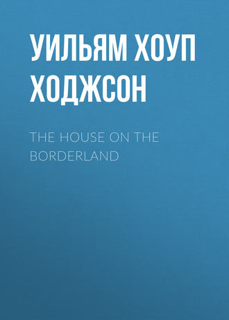 . The House on the Borderland