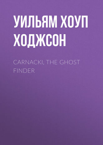 . Carnacki, the Ghost Finder