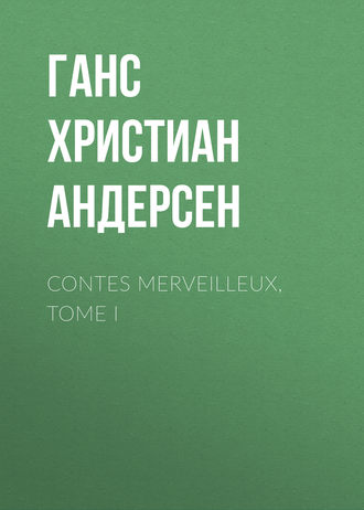 . Contes merveilleux, Tome I