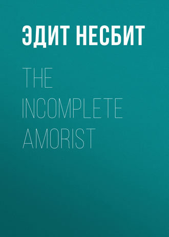 . The Incomplete Amorist