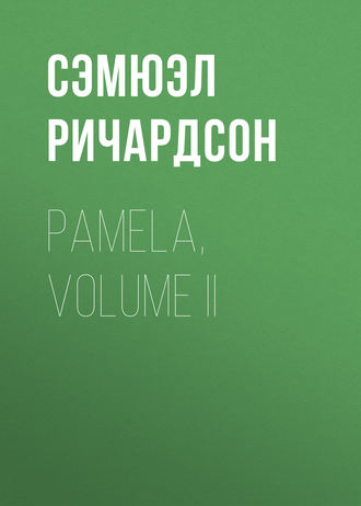 . Pamela, Volume II