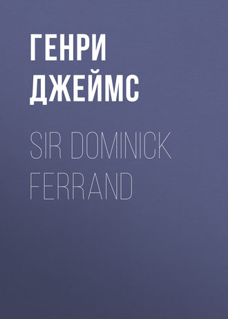 . Sir Dominick Ferrand