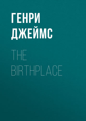 . The Birthplace