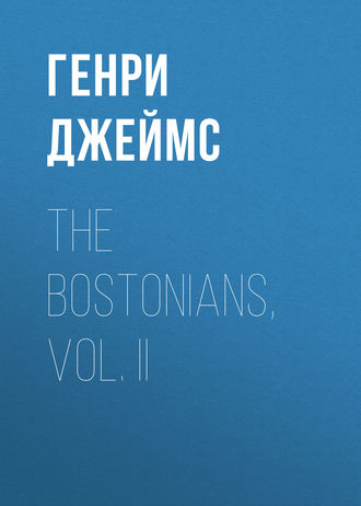 . The Bostonians, Vol. II