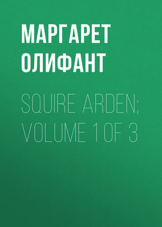 . Squire Arden; volume 1 of 3