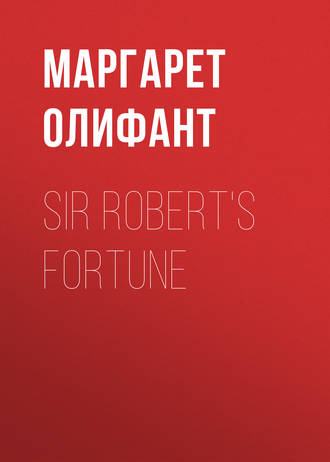 . Sir Robert's Fortune
