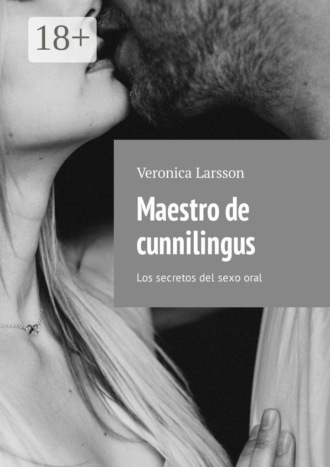 . Maestro de cunnilingus. Los secretos del sexo oral