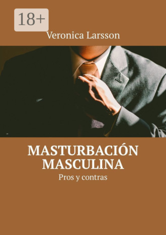 . Masturbación masculina. Pros y contras