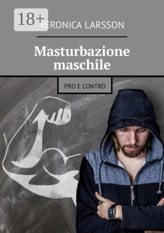 . Masturbazione maschile. Pro e contro