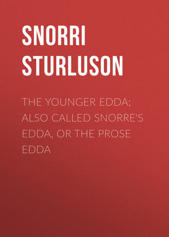 . The Younger Edda; Also called Snorre's Edda, or The Prose Edda
