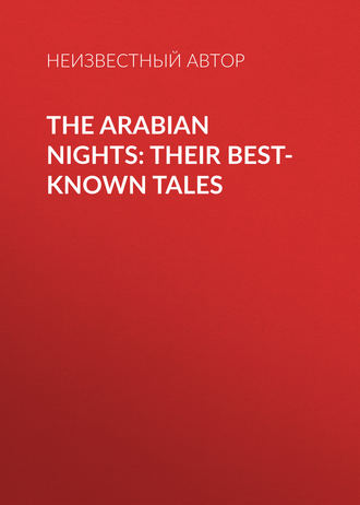 . The Arabian Nights: Their Best-known Tales