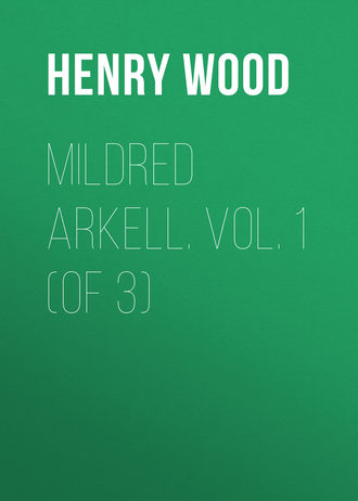 . Mildred Arkell. Vol. 1 (of 3)