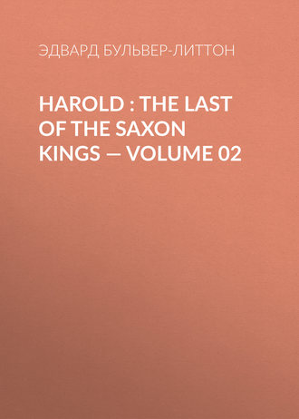 . Harold : the Last of the Saxon Kings — Volume 02