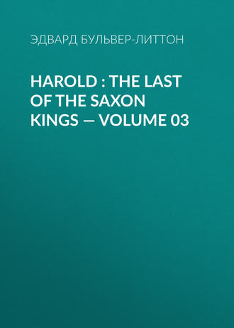 . Harold : the Last of the Saxon Kings — Volume 03