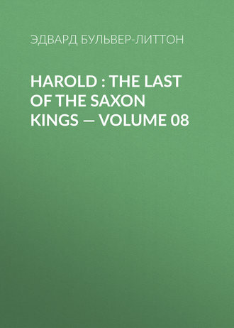 . Harold : the Last of the Saxon Kings — Volume 08