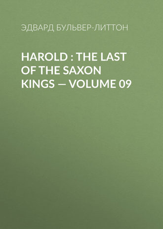 . Harold : the Last of the Saxon Kings — Volume 09