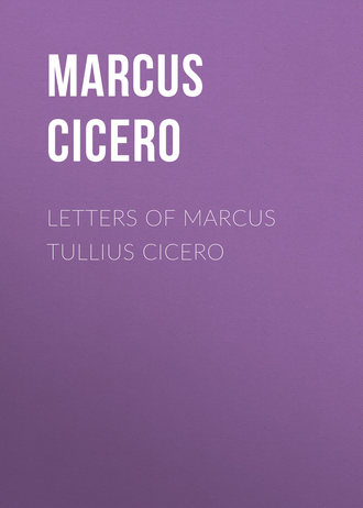 . Letters of Marcus Tullius Cicero