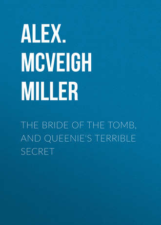 . The Bride of the Tomb, and Queenie's Terrible Secret