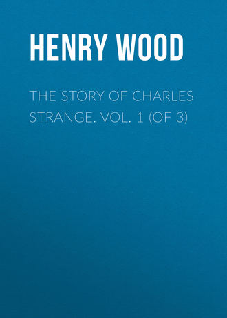 . The Story of Charles Strange. Vol. 1 (of 3)