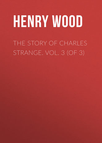 . The Story of Charles Strange. Vol. 3 (of 3)