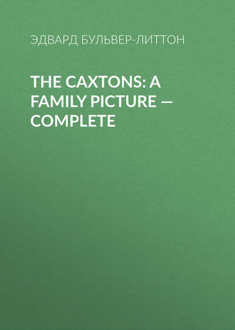. The Caxtons: A Family Picture — Complete